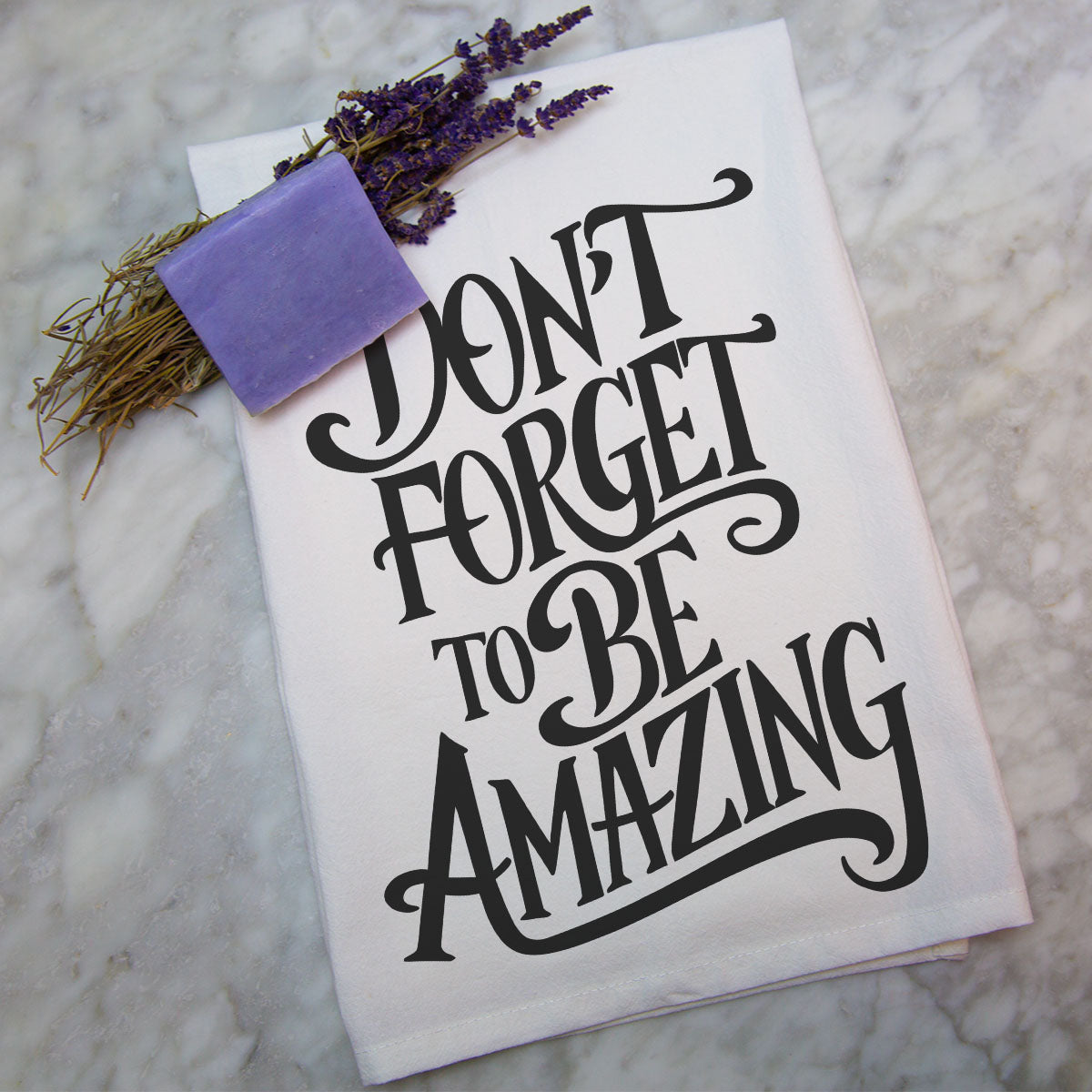Don&#39;t Forget to be Amazing Towel
