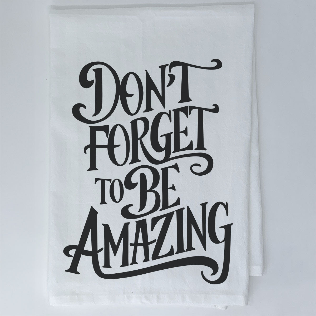 Don&#39;t Forget to be Amazing Towel