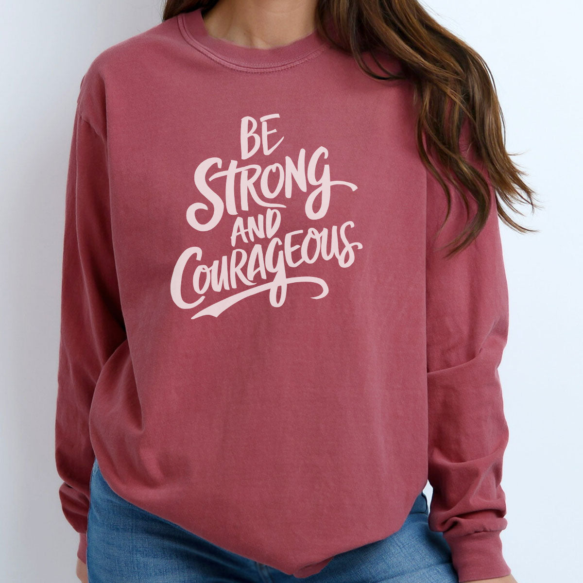 Be Strong and Courageous