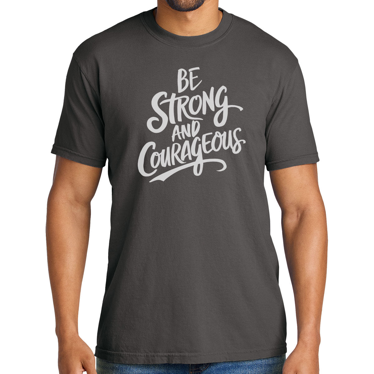 Be Strong and Courageous
