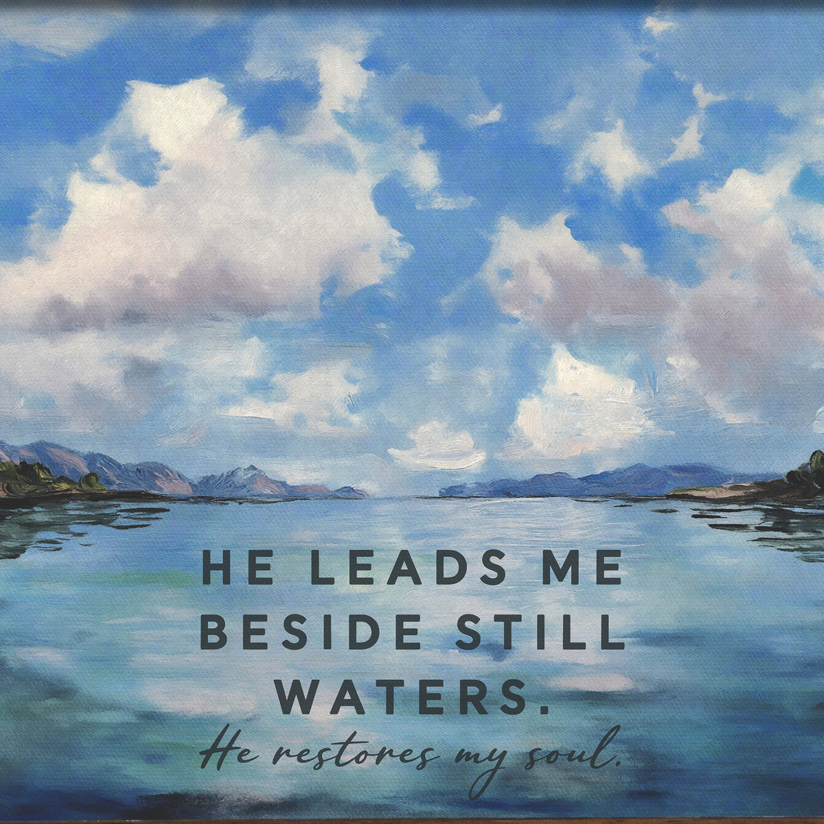 He Leads Me Beside Still Waters